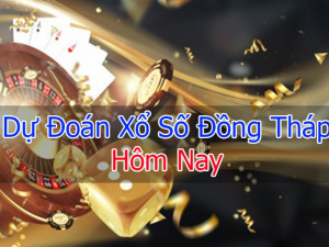 Dự đoán kqxs Đồng Tháp hôm nay- Soi cầu XSDT Wap